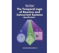 The Temporal Logic Of Reactive And Concurrent Systems