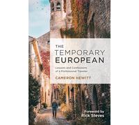 The Temporary European: Lessons and Confessions of a Professional Traveler