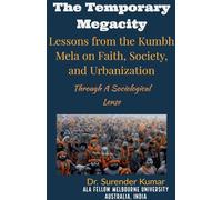 "The Temporary Megacity: Lessons from the Kumbh Mela on Faith, Society, and Urbanization" Through A Sociological Lense