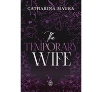 The Temporary Wife Catharina Maura (Auteur)