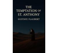 The Temptation of St. Anthony: An Ancient Wisdom Philosophical Fiction, Original and Unabridged Edition
