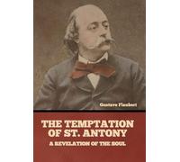 The Temptation of St. Antony; Or, A Revelation of the Soul