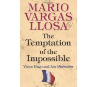 The Temptation Of The Impossible: Victor Hugo And "Les Miserables