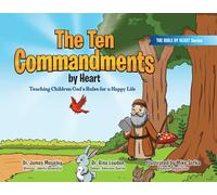 The Ten Commandments by Heart: Teaching Children God's Rules for a Happy Life (Volume 2)