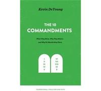 The Ten Commandments by Kevin DeYoung Kevin Deyoung (Auteur)