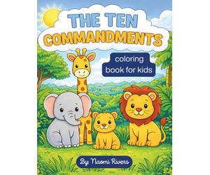 The Ten Commandments Coloring Book for Kids: A Faith-Based Coloring Book to Help Children Learn God’s Rules with Fun, Simple Illustrations