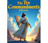 The Ten Commandments for Children: God’s Loving Rules for Happy Hearts and Kind Lives