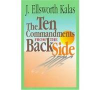 The Ten Commandments from the Back Side J. Ellsworth Kalas (Auteur)