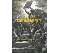 The Ten Commandments: God's Perfect Law of Liberty