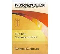 The Ten Commandments, Interpretation Patrick D. Miller (Auteur)