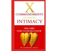 The Ten Commandments of Marital Intimacy: Ten Laws Every Lover Must Know