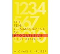 The Ten Commandments of Progressive Christianity