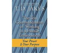 The Ten Commandments of Working in a Hostile Environment T. D. Jakes (Auteur)