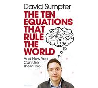 The Ten Equations that Rule the World: And How You Can Use Them Too