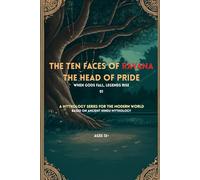 THE TEN FACES OF RAVANA: THE HEAD OF PRIDE: When Gods Fall, Legends Rise