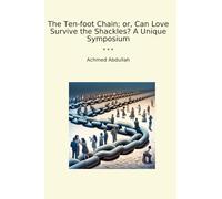 The Ten-foot Chain; or, Can Love Survive the Shackles? A Unique Symposium