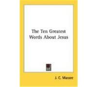 The Ten Greatest Words about Jesus Massee, J. C. (Auteur)