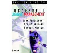 The Ten Keys to Successful Change Management Benoit Grouard, Francis Meston, John Pendlebury (Auteur)