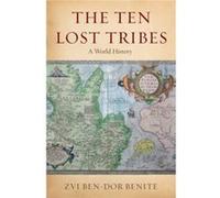 The Ten Lost Tribes Zvi Assistant Professor Of History Ben - Dor Benite, New York University (Auteur)