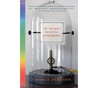 The Ten Most Beautiful Experiments By George Johnson