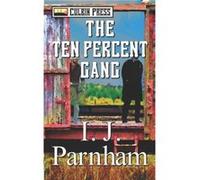 The Ten Per Cent Gang by I J Parnham I J Parnham (Auteur)