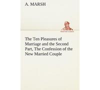 The Ten Pleasures Of Marriage And The Second Part, The Confession Of The New Married Couple