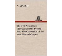 The Ten Pleasures Of Marriage And The Second Part, The Confession Of The New Married Couple