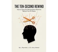 The Ten-Second Rewind: How to Spot the Manipulation Machine Before You Hit Share