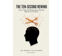 The Ten-Second Rewind: How to Spot the Manipulation Machine Before You Hit Share