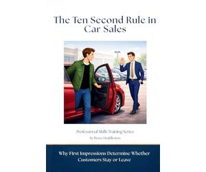 The Ten Second Rule in Car Sales: Why First Impressions Determine Whether Customers Stay or Leave