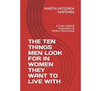 THE TEN THINGS MEN LOOK FOR IN WOMEN THEY WANT TO LIVE WITH: A Cross-Cultural Exploration of Modern Partnership