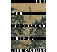 The Ten Thousand Things John Spurling (Auteur)
