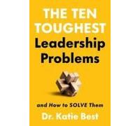 The Ten Toughest Leadership Problems