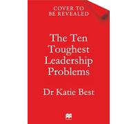 The Ten Toughest Leadership Problems: And How to Solve Them