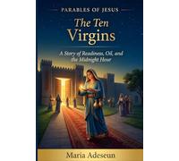 The Ten Virgins: A Story of Readiness, Oil and The Midnight Hour