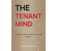 THE TENANT MIND: How We Outsourced Our Brains and Cheered the Speed