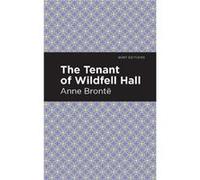 The Tenant of Wildfell Hall by Anne Bronte Anne Bront , Contributions by Mint Editions (Auteur)
