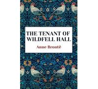 The Tenant of Wildfell Hall: The Classic Gothic Romance