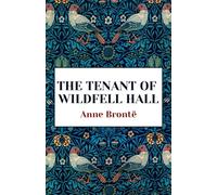 The Tenant of Wildfell Hall: The Classic Gothic Romance