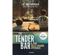 The Tender Bar. Il bar delle grandi speranze