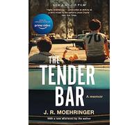The Tender Bar: Now a Major Film Directed by George Clooney and Starring Ben Affleck
