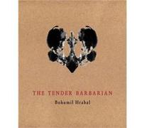 The Tender Barbarian by Bohumil Hrabal Bohumil Hrabal (Auteur)