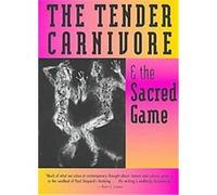 The Tender Carnivore and the Sacred Game Paul Shepard (Auteur)