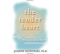 The Tender Heart: Conquering Your Insecurity Nowinski, Joseph (Auteur)