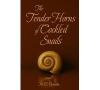The Tender Horns of Cockled Snails: A Novel