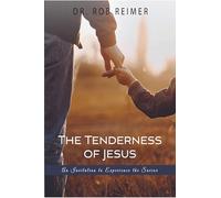 The Tenderness of Jesus: An Invitation to Experience the Savior
