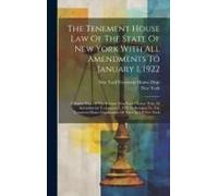 The Tenement House Law Of The State Of New York With All Amendments To January 1, 1922