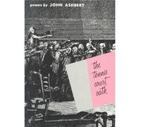 The Tennis Court Oath by John Ashbery John Ashbery (Auteur)