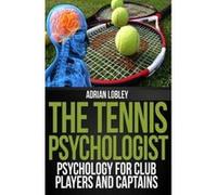 The Tennis Psychologist: Psychology for Club Players and Captains Lobley, Adrian (Auteur)
