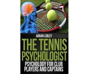 The Tennis Psychologist: Psychology for Club Players and Captains Lobley, Adrian (Auteur)